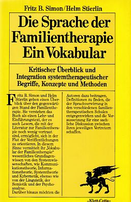 Die Sprache der Familientherapie : ein Vokabular ; Überblick, Kritik und Integration systemtherap...