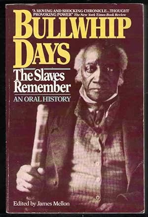 Immagine del venditore per BULLWHIP DAYS The Slaves Remember: an Oral History venduto da M. & A. Simper Bookbinders & Booksellers