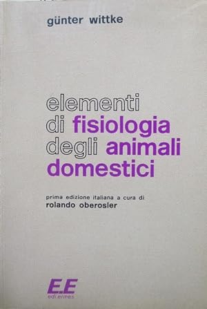 Immagine del venditore per Elementi di fisiologia degli animali domestici.: 1. ed. italiana. venduto da Studio Bibliografico Adige