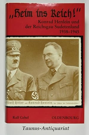 Bild des Verkufers fr "Heim ins Reich!" : Konrad Henlein und der Reichsgau Sudetenland (1938 - 1945). Verffentlichungen des Collegium Carolinum ; Bd. 83. zum Verkauf von Taunus-Antiquariat Karl-Heinz Eisenbach