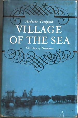 Immagine del venditore per Village of the Sea : The Story of Hermanus venduto da Chapter 1