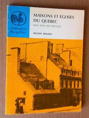 Maisons et églises du Québec XVIIe, XVIIIe, XIXe siècles, 2e édition revue et corrigée
