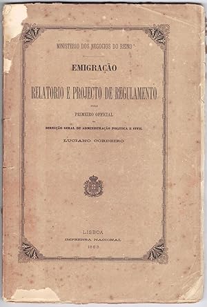 Ministerio dos negocios do reino. Emigraçao. Relatorio e projecto de regulamento pelo primeiro of...