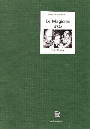 Ecole et cinéma - Cahier de note sur. Le magicien d'Oz (Victor Fleming) -