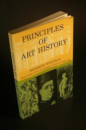 Bild des Verkufers fr Principles of art history: the problem of the development of style in later art. Translated by M. D. Hottinger from the 7th German edition zum Verkauf von Steven Wolfe Books