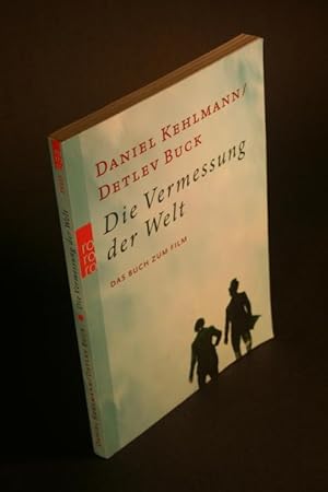 Image du vendeur pour Die Vermessung der Welt. Das Buch zum Film. Herausgegeben von Wenka v. Mikulicz und Michael Tteberg mis en vente par Steven Wolfe Books