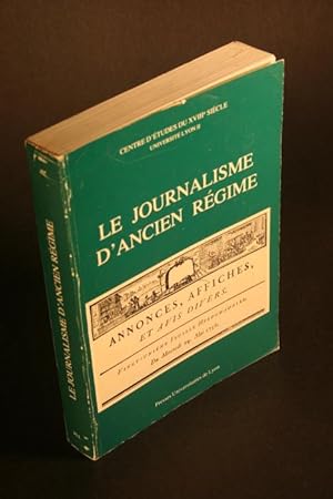 Seller image for Le Journalisme d'Ancien Rgime. Questions et propositions. Table ronde CNRS, 12-13 juin 1981. for sale by Steven Wolfe Books