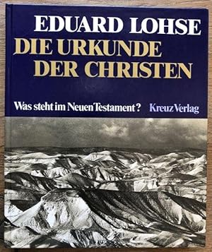 Seller image for Die Urkunde der Christen. Was steht im Neuen Testament? for sale by Antiquariat Lohmann