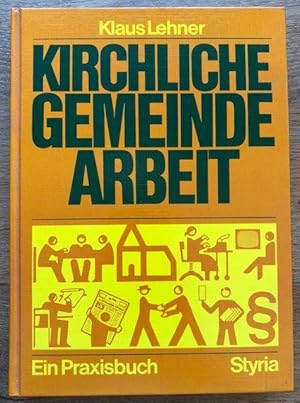 Seller image for Kirchliche Gemeindearbeit. Ein Praxisbuch. for sale by Antiquariat Lohmann