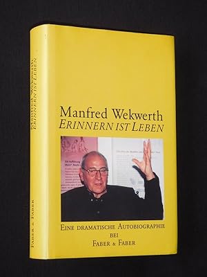 Erinnern ist Leben. Ein dramatische Autobiographie [signiert]