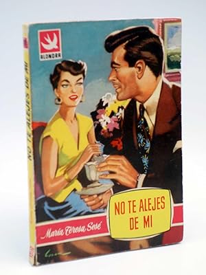 COLECCIÓN ALONDRA 100. NO TE ALEJES DE MI (María Teresa Sesé) Bruguera Bolsilibros, 1954