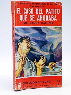 COLECCIÓN EL BUHO 17. EL CASO DEL PATITO QUE SE AHOGABA (Erle Stanley Gardner) Gerpla, 1957