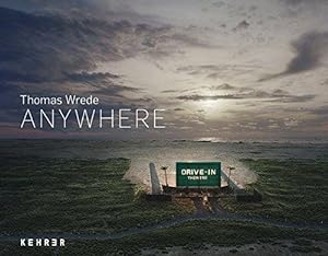 Thomas Wrede, Anywhere : [anlässlich der Ausstellung Thomas Wrede. Anywhere, 18.9.2010 - 16.1.201...