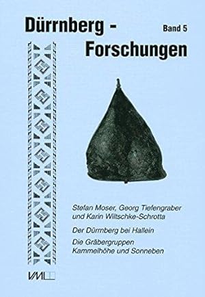 Der Dürrnberg bei Hallein; Teil: Die Gräbergruppen Kammelhöhe und Sonneben. Stefan Moser . Mit ei...