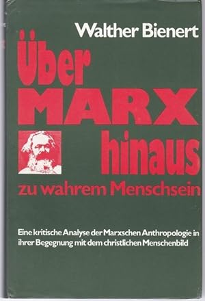 Seller image for ber Marx hinaus zu wahrem Menschsein. Eine Kritische Analyse der Marxschen Anthropologie in ihrer Begegrung mit dem christlichen Menschenbild for sale by Graphem. Kunst- und Buchantiquariat