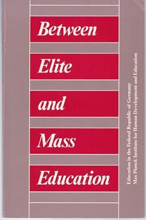 Bild des Verkufers fr Between Elite and Mass Education. Education in the Federal Republik of Germany. zum Verkauf von Graphem. Kunst- und Buchantiquariat