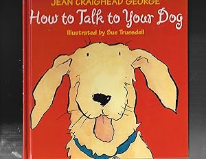 How to Talk to Your Dog (Talk to Your Pets)