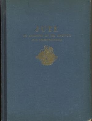 Image du vendeur pour Jute, An Account Of Its Growth And Manufacture mis en vente par Austin's Antiquarian Books