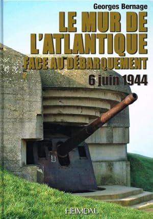 Bild des Verkufers fr LE MUR DE L'ATLANTIQUE FACE AU DEBARQUEMENT 6 JUIN 1944 (FRENCH TEXT) zum Verkauf von Paul Meekins Military & History Books