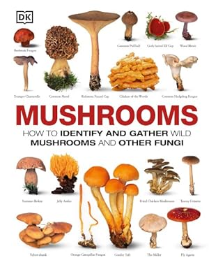 Imagen del vendedor de Mushrooms : How to Identify and Gather Wild Mushrooms and Other Fungi a la venta por GreatBookPrices