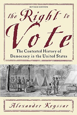 Imagen del vendedor de The Right to Vote: The Contested History of Democracy in the United States (Paperback or Softback) a la venta por BargainBookStores