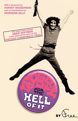 Seller image for Revolution for the Hell of It: The Book That Earned Abbie Hoffman a Five-Year Prison Term at the Chicago Conspiracy Trial (Paperback or Softback) for sale by BargainBookStores