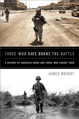 Imagen del vendedor de Those Who Have Borne the Battle: A History of America's Wars and Those Who Fought Them (Paperback or Softback) a la venta por BargainBookStores