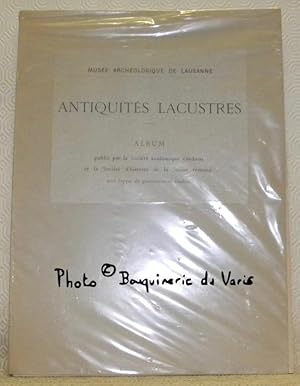 Seller image for Antiquits Lacustres. Album publi par la Socit d'Histoire de la Suisse romande et la Socit Acadmique vaudoise avec l'appui du Gouvernement vaudois. Prcd d'une notice sur les collections lacustres du Muse cantonal vaudois par B. van Muyden et d'un mmoire explicatif par H. Colomb. for sale by Bouquinerie du Varis