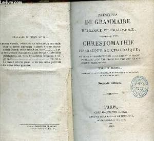 Bild des Verkufers fr PRINCIPES DE GRAMMAIRE HEBRAQUE ET CHALDAQUE - ACCOMPAGNES D'UNE CHRESTOMATIE HEBRAIQUE ET CHALDAIQUE ou choix de morceaux tirs de la Bible et du Targum d'Onkelos - avec une traduction francaise et une analyse grammaticale. zum Verkauf von Le-Livre