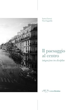Image du vendeur pour Il paesaggio al centro. Integrazione tra discipline mis en vente par Libro Co. Italia Srl