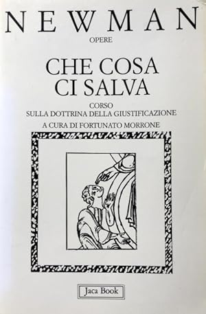 OPERE. CHE COSA CI SALVA. CORSO SULLA DOTTRINA DELLA GIUSTIFICAZIONE. A CURA DI FORTUNATO MORRONE...