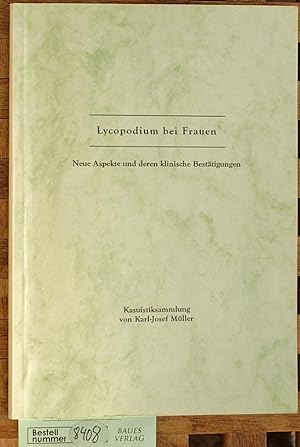 Seller image for Lycopodium bei Frauen Neue Aspekte und deren klinische Besttigungen. Kasuistiksammlung von Karl-Josef Mller for sale by Baues Verlag Rainer Baues 