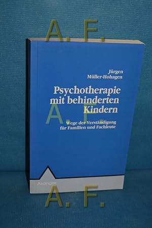 Bild des Verkufers fr Psychotherapie mit behinderten Kindern : Wege der Verstndigung fr Familien und Fachleute. Jrgen Mller-Hohagen zum Verkauf von Antiquarische Fundgrube e.U.