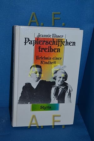 Image du vendeur pour Papierschiffchen treiben : Erlebnis eine Kindheit Jeannie Ebner mis en vente par Antiquarische Fundgrube e.U.