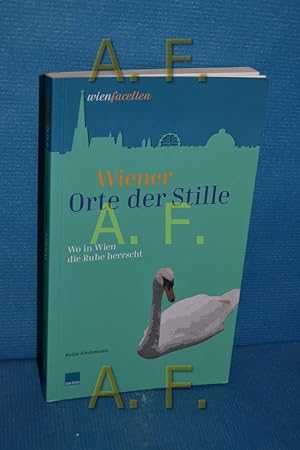 Bild des Verkufers fr Wiener Orte der Stille : wo in Wien die Ruhe herrscht. Katja Sindemann / Wienfacetten zum Verkauf von Antiquarische Fundgrube e.U.