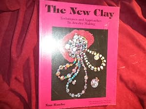 Seller image for The New Clay. Techniques and Approaches to Jewelry Making. for sale by BookMine