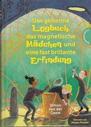 Das geheime Logbuch, das magnetische Mädchen und eine fast brillante Erfindung. Simon van der Gee...