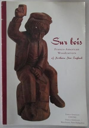 Sur Bois. Franco-American Woodcarvers of Northern New England