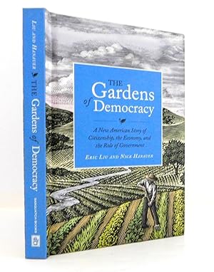 The Gardens of Democracy: A New American Story of Citizenship, the Economy, and the Role of Gover...