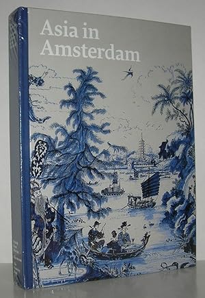 Imagen del vendedor de ASIA IN AMSTERDAM The Culture of Luxury in the Golden Age a la venta por Evolving Lens Bookseller
