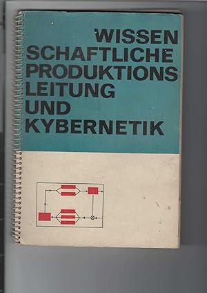 Wissenschaftliche Produktionsleitung und Kybernetik. Heft 1 und 2. [Aus dem Russischen übersetzt ...