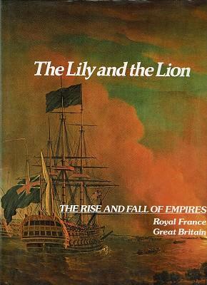 Seller image for The Lily And The Lion: The Rise And Fall Of Empires for sale by Marlowes Books and Music