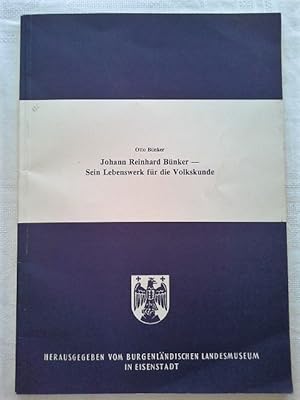 Johann Reinhard Bünker - sein Lebenswerk für die Volkskunde. Otto Bünker. Hrsg. vom Burgenländ. L...