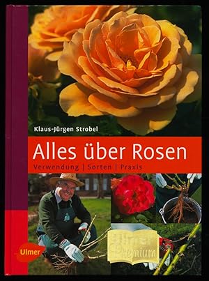 Bild des Verkufers fr Alles ber Rosen : Verwendung, Sorten, Praxis, 42 Tabellen. zum Verkauf von Antiquariat Peda