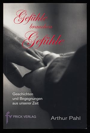Seller image for Gefhle brauchen Gefhle : Geschichten und Begegnungen aus unserer Zeit. for sale by Antiquariat Peda