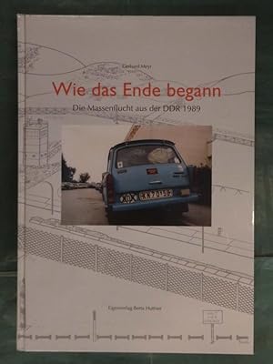 Seller image for Wie das Ende begann - Die Massenflucht aus der DDR 1989 for sale by Buchantiquariat Uwe Sticht, Einzelunter.