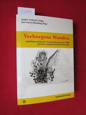 Verborgene Wunden : Spätfolgen politischer Traumatisierung in der DDR und ihre transgenerationale...