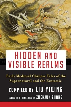 Image du vendeur pour Hidden and Visible Realms : Early Medieval Chinese Tales of the Supernatural and the Fantastic mis en vente par GreatBookPrices
