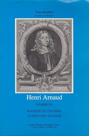 Image du vendeur pour Henri Arnaud d'Embrun, pasteur et colonel auprs des Vaudois mis en vente par Librairie du Bacchanal