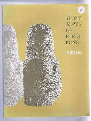 Stone Adzes of Hong Kong, An Illustrated Typology. Hong Kong Museum of History, Occasional Paper ...